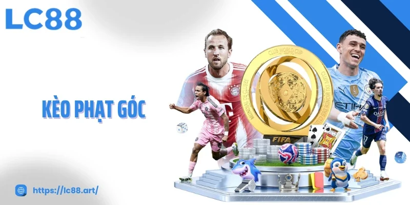 Kèo Phạt Góc - Cách Chơi, Hình Thức Cược Và Những Biến Động