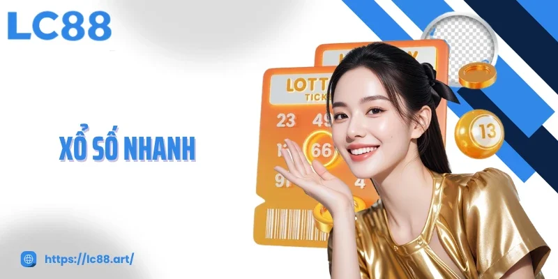 Xổ Số Nhanh - Trải Nghiệm Tốc Độ Và Cơ Hội Tại LC88